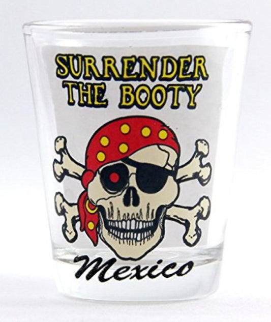 Mexico Pirate Surrender the Booty Shot Glass