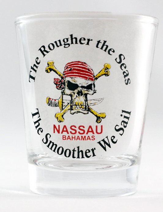 Nassau Bahamas Pirate The Rougher the Seas Shot Glass